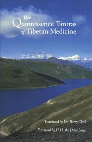 The Quintessence Tantras of Tibetan Medicine von Snow Lion