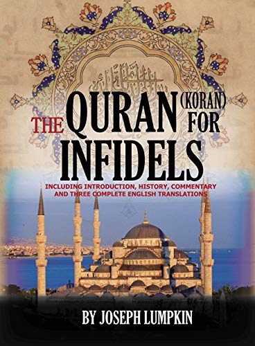 The Quran (Koran) For Infidels: Including Introduction, History, Commentary And Three Complete English Translations von Fifth Estate