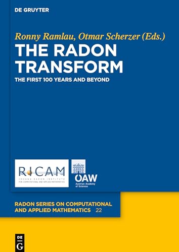 The Radon Transform: The First 100 Years and Beyond (Radon Series on Computational and Applied Mathematics, 22) von de Gruyter