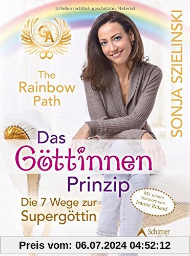 The Rainbow Path - Das Göttinnen Prinzip: Die 7 Wege zur Supergöttin - mit einem Vorwort von Jeanne Ruland