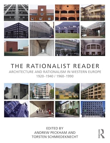 The Rationalist Reader: Architecture and Rationalism in Western Europe 1920-1940 / 1960-1990 The Rationalist Reader: Architecture and Rationalism in Western Europe 1920-1940 / 1960-1990