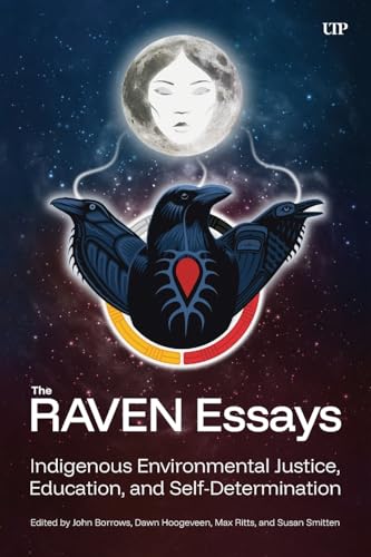 The Raven Essays: Indigenous Environmental Justice, Education and Self-Determination The Raven Essays: Indigenous Environmental Justice, Education and Self-Determination von University of Toronto Press