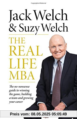 The Real-Life MBA: The No-Nonsense Guide to Winning the Game, Building a Team and Growing Your Career The Real-Life MBA: The No-Nonsense Guide to Winning the Game, Building a Team and Growing Your Career