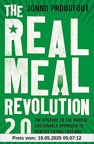 The Real Meal Revolution 2.0: The upgrade to the radical, sustainable approach to healthy eating that has taken the world by storm