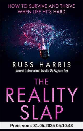 The Reality Slap 2nd Edition: How to survive and thrive when life hits hard