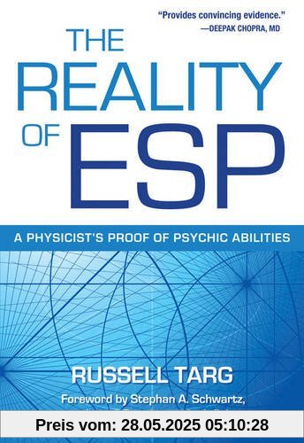 The Reality of ESP: A Physicist's Proof of Psychic Abilities