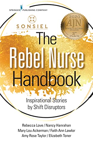 The Rebel Nurse Handbook: Inspirational Stories by Shift Disruptors von Springer Publishing Company