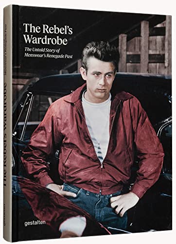 The Rebel's Wardrobe: The Untold Story of Menswear’s Renegade Past von Gestalten