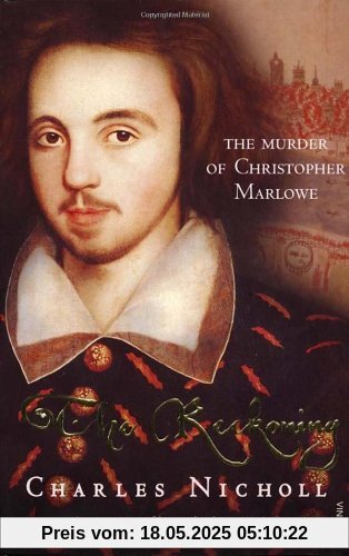 The Reckoning: The Murder of Christopher Marlowe