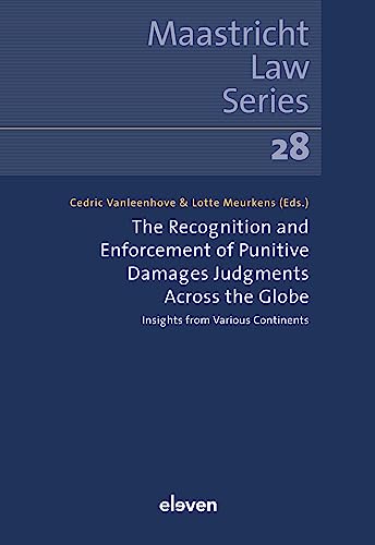 The Recognition and Enforcement of Punitive Damages Judgments Across the Globe: Insights from Various Continents (Maastricht Law, 28) von Eleven international publishing