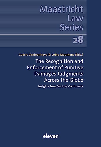 The Recognition and Enforcement of Punitive Damages Judgments Across the Globe: Insights from Various Continents (Maastricht Law, 28)