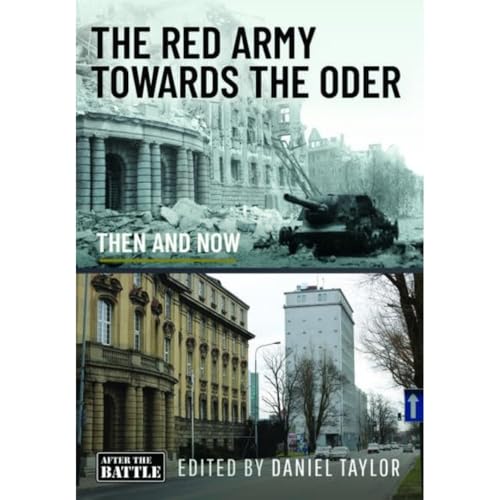 The Red Army Towards the Oder: Then and Now (Then & Now)