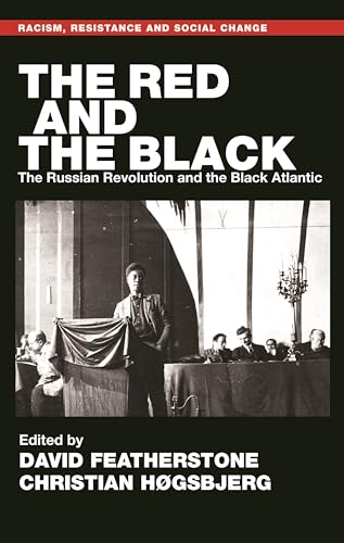 The Red and the Black: The Russian Revolution and the Black Atlantic (Racism, Resistance and Social Change)