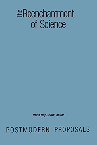 The Reenchantment of Science (Suny Series in Constructive Postmodern Thought): Postmodern Proposals