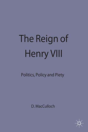 The Reign of Henry VIII: Politics, Policy and Piety (Problems in Focus)