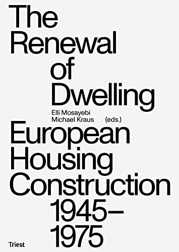 The Renewal of Dwelling: European Housing Construction 1945-1975 von Triest Verlag