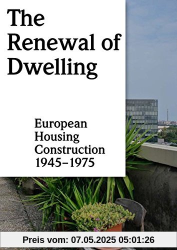 The Renewal of Dwelling: European Housing Construction 1945-1975
