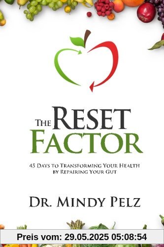 The Reset Factor: 45 Days to Transforming Your Health by Repairing Your Gut