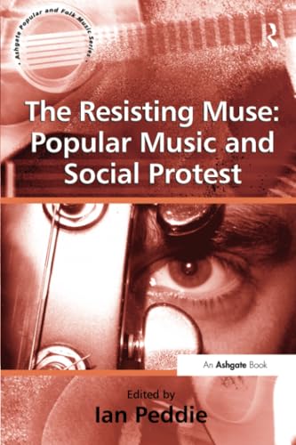 The Resisting Muse: Popular Music and Social Protest (Ashgate Popular And Folk Music Series) von Routledge