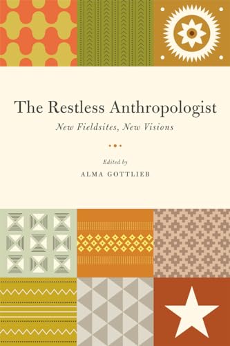The Restless Anthropologist: New Fieldsites, New Visions