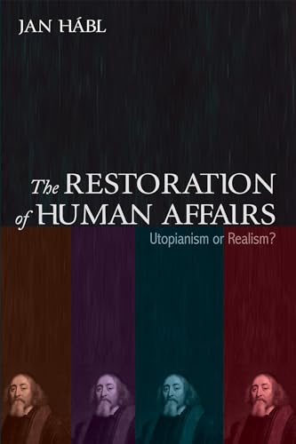 The Restoration of Human Affairs: Utopianism or Realism? von Pickwick Publications