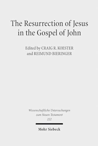 The Resurrection of Jesus in the Gospel of John (Wissenschaftliche Untersuchungen zum Neuen Te...