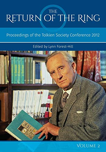 The Return Of The Ring Volume II: Proceedings of the Tolkien Society Conference 2012 The Return Of The Ring Volume II: Proceedings of the Tolkien Society Conference 2012