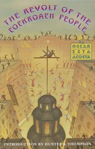 The Revolt of the Cockroach People: Introduction by Hunter S. Thompson. Afterword by Marco Acosta The Revolt of the Cockroach People: Introduction by Hunter S. Thompson. Afterword by Marco Acosta