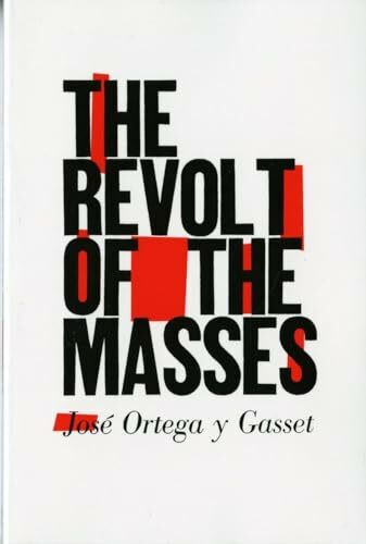 The Revolt of the Masses The Revolt of the Masses