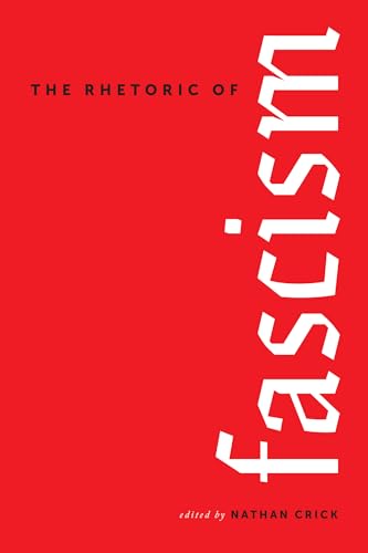The Rhetoric of Fascism (Rhetoric, Culture, and Social Critique)