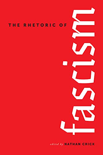The Rhetoric of Fascism (Rhetoric, Culture, and Social Critique) von University Alabama Press