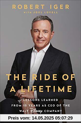 The Ride of a Lifetime: Lessons Learned from 15 Years as CEO of the Walt Disney Company