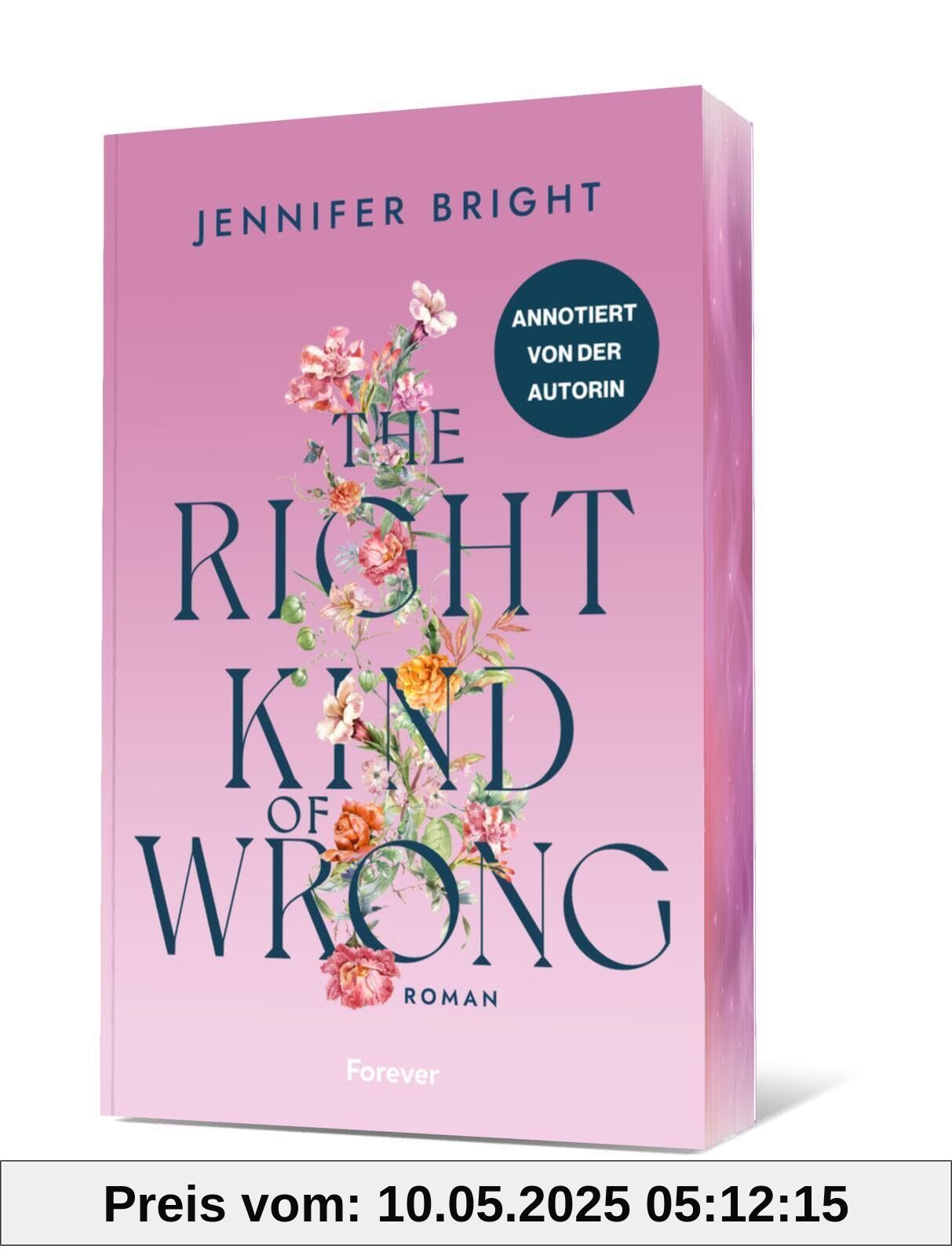 The Right Kind of Wrong: Roman | Die beliebte Forbidden-Love-Romance von Bestsellerautorin Jennifer Bright annotiert und mit Bonuskapitel