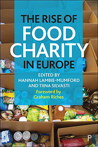 The Rise of Food Charity in Europe: Evidence, Policy and Practice The Rise of Food Charity in Europe: Evidence, Policy and Practice von Policy Press