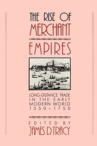 The Rise of Merchant Empires: Long-Distance Trade in the Early Modern World 1350-1750 (Studies in Comparative Early Modern History) von Cambridge University Press