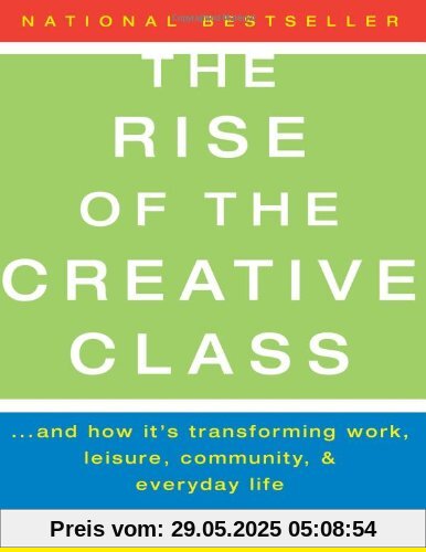 The Rise of the Creative Class: And How It's Transforming Work, Leisure, Community and Everyday Life