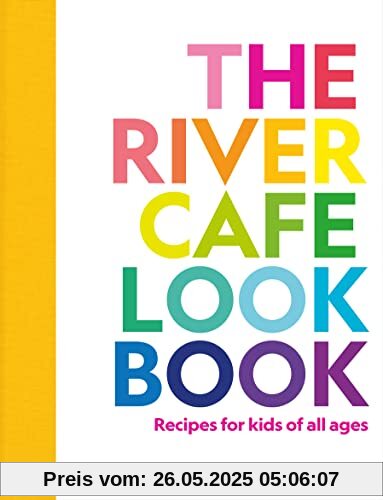 The River Cafe Look Book, Recipes for Kids of all Ages