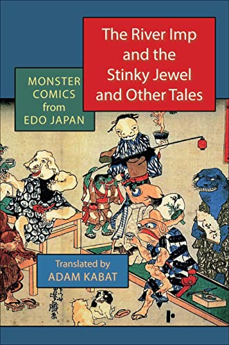 The River Imp and the Stinky Jewel and Other Tales: Monster Comics from Edo Japan von Columbia University Press