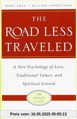 The Road Less Traveled, Timeless Edition: A New Psychology of Love, Traditional Values and Spiritual Growth The Road Less Traveled, Timeless Edition: A New Psychology of Love, Traditional Values and Spiritual Growth