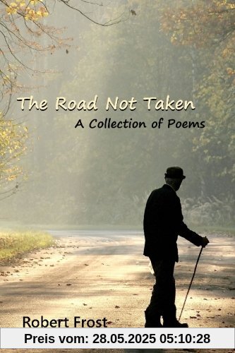 The Road Not Taken: A Collection of Poems The Road Not Taken: A Collection of Poems