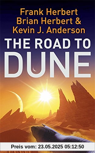 The Road to Dune: New Stories, Unpublished Extracts and the Publication History of the Dune Novels