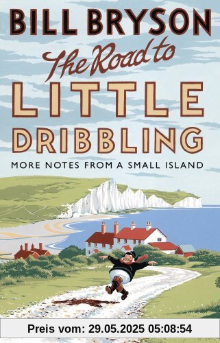 The Road to Little Dribbling: More Notes From a Small Island (Bryson, Band 1)
