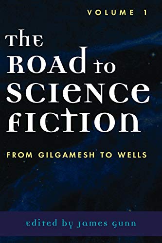 The Road to Science Fiction: From Gilgamesh to Wells (Road to Science Fiction (Scarecrow Press), Band 1) von Scarecrow Press