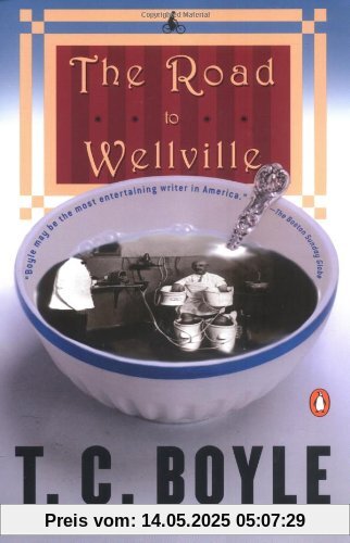 The Road to Wellville (Contemporary American Fiction)