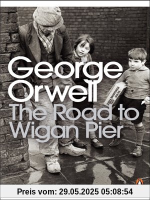 The Road to Wigan Pier (Penguin Modern Classics)