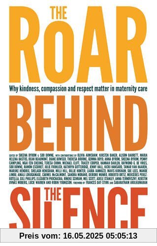 The Roar Behind the Silence: Why Kindness, Compassion and Respect Matter in Maternity Care