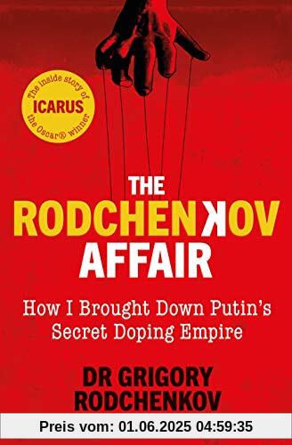 The Rodchenkov Affair: How I Brought Down Russia’s Secret Doping Empire