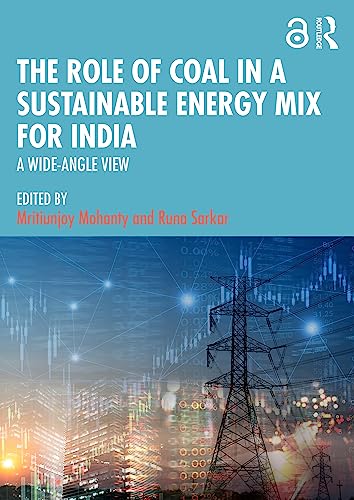 The Role of Coal in a Sustainable Energy Mix for India: A Wide-Angle View von Routledge India