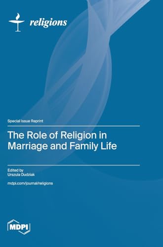 The Role of Religion in Marriage and Family Life von MDPI AG