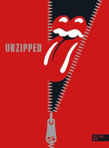 The Rolling Stones UNZIPPED. Deutschsprachige Ausgabe: 60 Jahre Rolling Stones. Das offizielle Buch